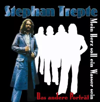 Stephan Trepte: Mein Herz Soll Ein Wasser Sein
