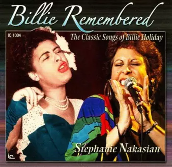 Stephanie Nakasian: Billie Remembered (The Classic Songs Of Billie Holiday)
