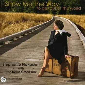 Stephanie Nakasian: Show Me The Way