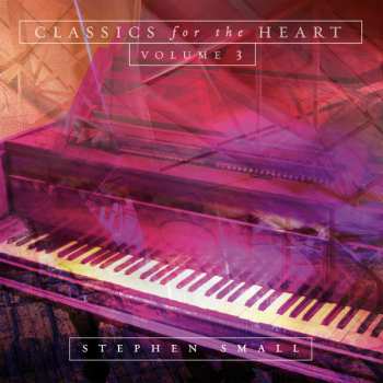 Album Stephen Small: Classics For The Heart, Volume 3