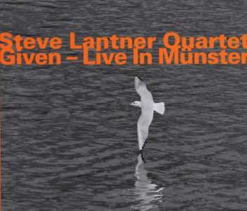 Album Steve Lantner Quartet: Given - Live In Münster
