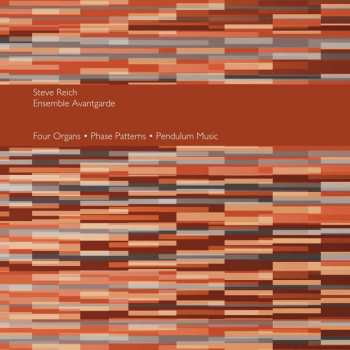 LP Steve Reich: Four Organs • Phase Patterns • Pendulum Music LTD