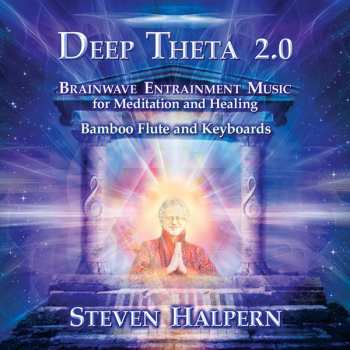 Album Steven Halpern: Deep Theta 2.0 - 4Hz Brainwave Entrainment Music For Meditation And Healing