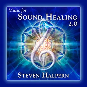 Steven Halpern: Music For Sound Healing 2.0
