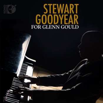 CD Stewart Goodyear: For Glenn Gould