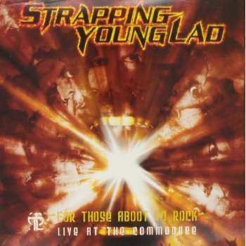 2LP Strapping Young Lad: For Those Aboot To Rock - Live At The Commodore LTD