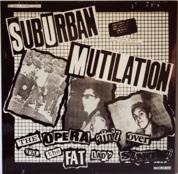 LP Suburban Mutilation: The Opera Ain't Over Til The Fat Lady Sings! CLR