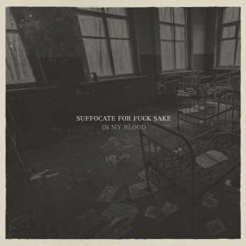 LP Suffocate For Fuck Sake: In My Blood