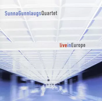 Sunna Gunnlaugs Quartet: Live In Europe