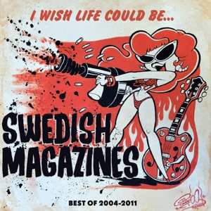 CD Swedish Magazines: I Wish Life Could Be... (Best Of 2004-2011)