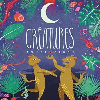 Album Sweet Crude: Créatures