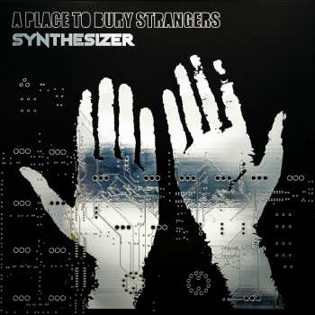 LP A Place To Bury Strangers: Synthesizer