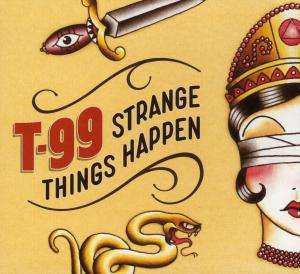 CD T-99: Strange Things Happen