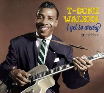 CD T-Bone Walker: I Get So Weary