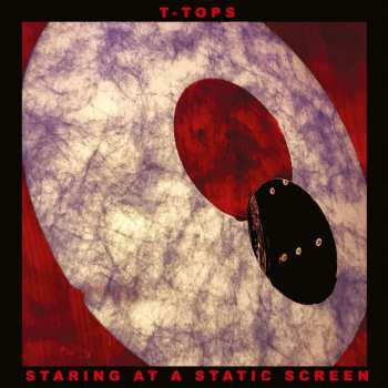 LP T-Tops: Staring At A Static Screen LTD | CLR