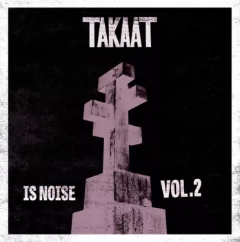 TAKAAT: Is Noise Vol. 1