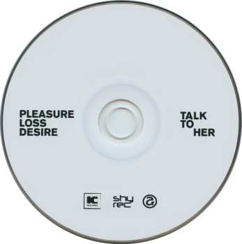 CD Talk To Her: Pleasure Loss Desire