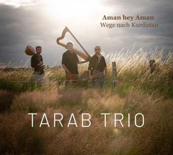 Album Tarab Trio: Aman hey Aman – Wege nach Kurdistan