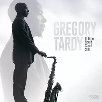 Tardy,gregory: If Time Could Stand Still