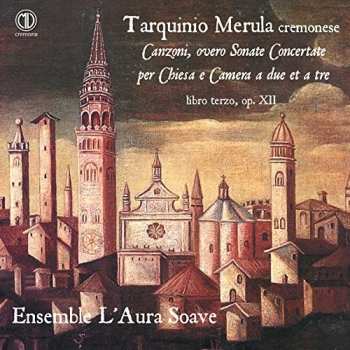 Album Tarquinio Merula: Canzoni; Sonata Concertate Per Chiesa A Camera A Due Et A Tre