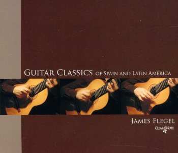Album Tarrega / Narvaez / Sor / Albeniz / Flegel: Guitar Classics Of Spain And Latin America