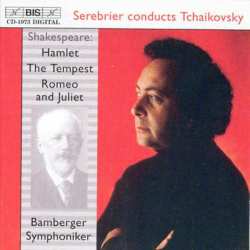 Album Pyotr Ilyich Tchaikovsky: Shakespeare: Hamlet; The Tempest; Romeo And Juliet