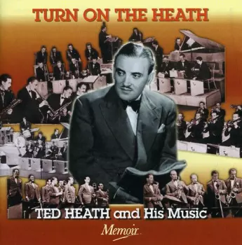 Ted Heath And His Music: Turn On The Heath