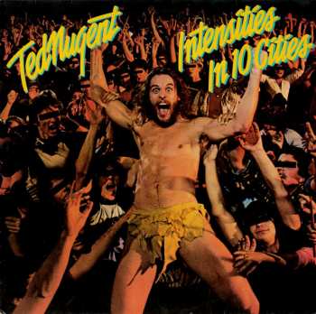 Album Ted Nugent: Intensities In 10 Cities