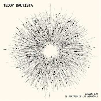 Album Teddy Bautista: Ciclos 5.0: El Periplo De Las Heroinas