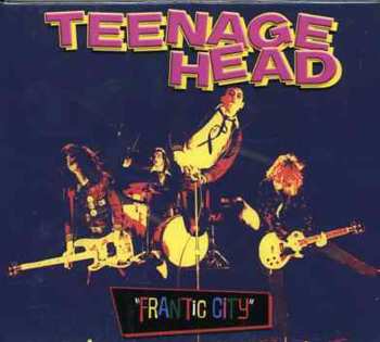 Album Teenage Head: Frantic City