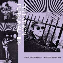 Album Television Personalities: Tune In, Turn On, Drop Out: Radio Sessions (1980-1