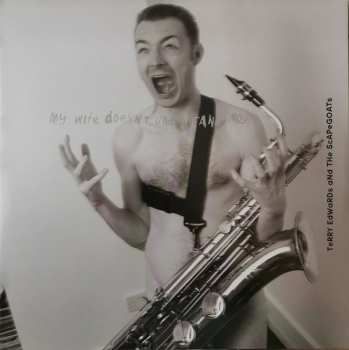 Album Terry Edwards & The Scapegoats: My Wife Doesn't Understand Me
