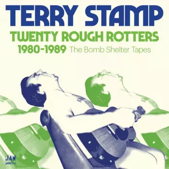 Terry Stamp: Twenty Rough Rotters 1980-1989 The Bomb Shelter Tapes