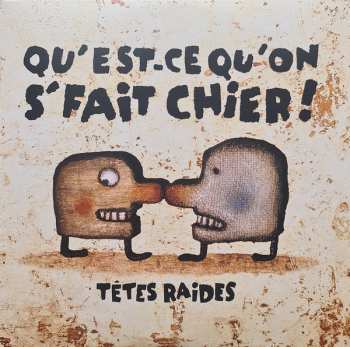 2LP Têtes Raides: Qu'Est-Ce Qu'On S'Fait Chier !