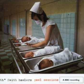 Album Th' Faith Healers: Peel Sessions