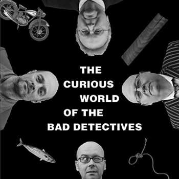 Album The Bad Detectives: The Curious World Of The Bad Detectives