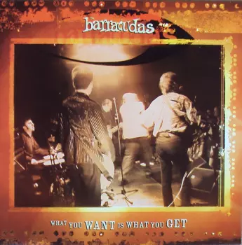 Barracudas: What You Want Is What You Get