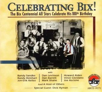 The Bix Centennial All Stars: Celebrating Bix! (The Bix Centennial All Stars Celebrate His 100th Birthday)
