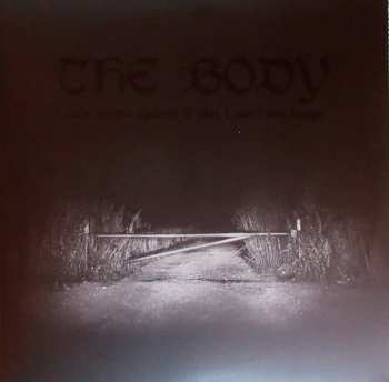 2LP The Body: I Have Fought Against It, But I Can’t Any Longer.