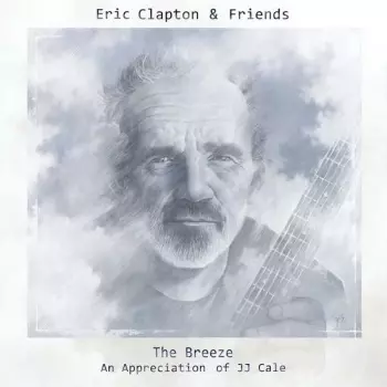 Eric Clapton & Friends: The Breeze (An Appreciation Of JJ Cale)