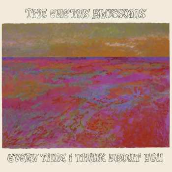 LP The Cactus Blossoms: Every Time I Think About You CLR | LTD