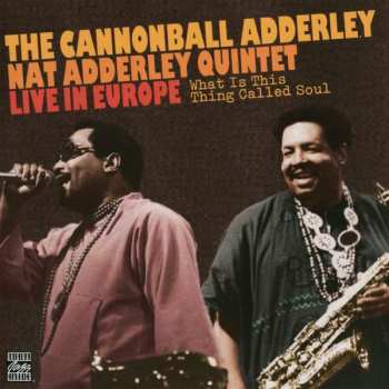 Album The Cannonball Adderley Quintet: What Is This Thing Called Soul (In Europe - Live!)
