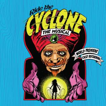 Album The Cast Of Ride The Cyclone: Ride The Cyclone, The Musical - World Premiere Cast Recording