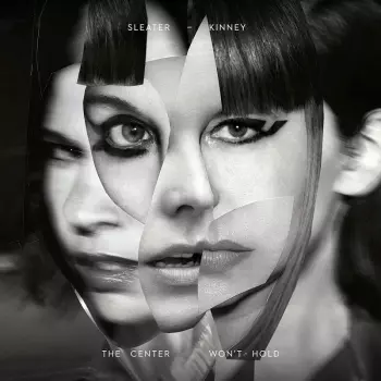 Sleater-Kinney: The Center Won't Hold