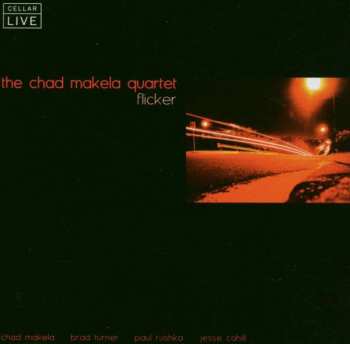 CD Chad Makela Quartet: Flicker