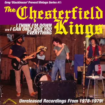 The Chesterfield Kings: I Think I'm Down B/W I Can Only Give You Everything