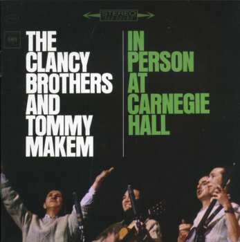 2CD The Clancy Brothers & Tommy Makem: In Person At Carnegie Hall - The Complete 1963 Concert