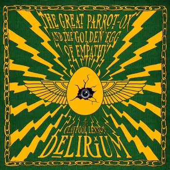 The Claypool Lennon Delirium: The Great Parrot-Ox and the Golden Egg of Empathy