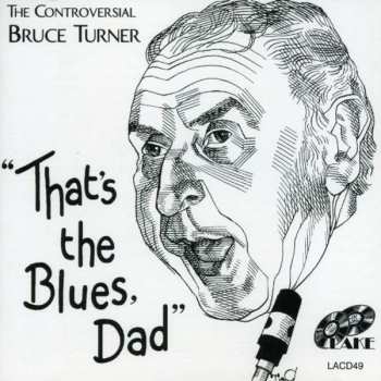 Album Bruce Turner: That's The Blues, Dad