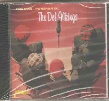 The Dell-Vikings: Cool Shake - The Very Best Of...The Del Vikings